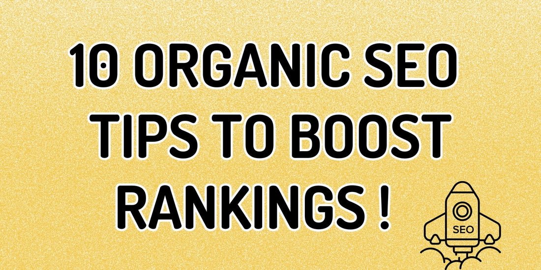 10 Organic SEO Tips for Ranking on the Search Engines