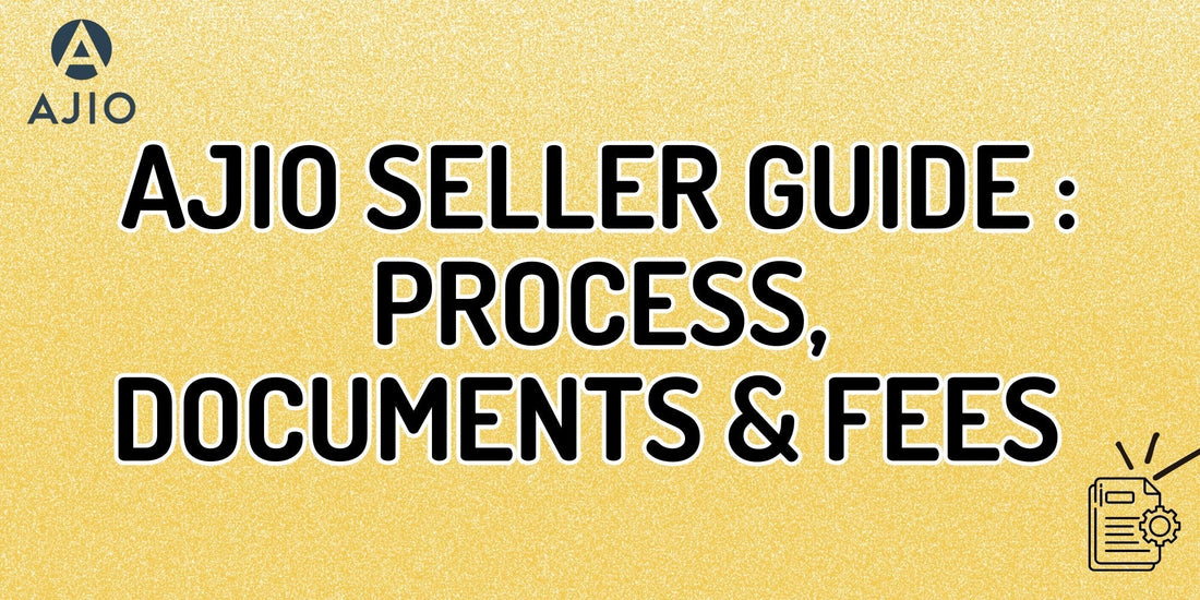 Ajio Seller Registration & Onboarding Guide: Process, Documents & Fees