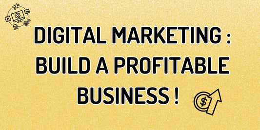How to Use Digital Marketing to Build a Profitable Business