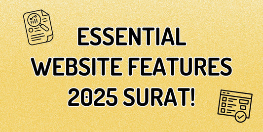 Top 10+ Must-Have Features for Every Surat Business Website in 2025 (With Industry Examples)