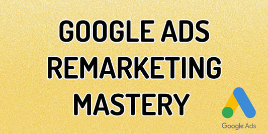 Mastering-Google-Ads-Remarketing