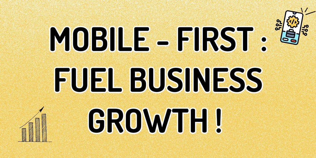 Mobile-First: Unlock Business Growth in the Digital Era!