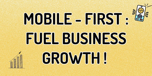 Mobile-First: Unlock Business Growth in the Digital Era!