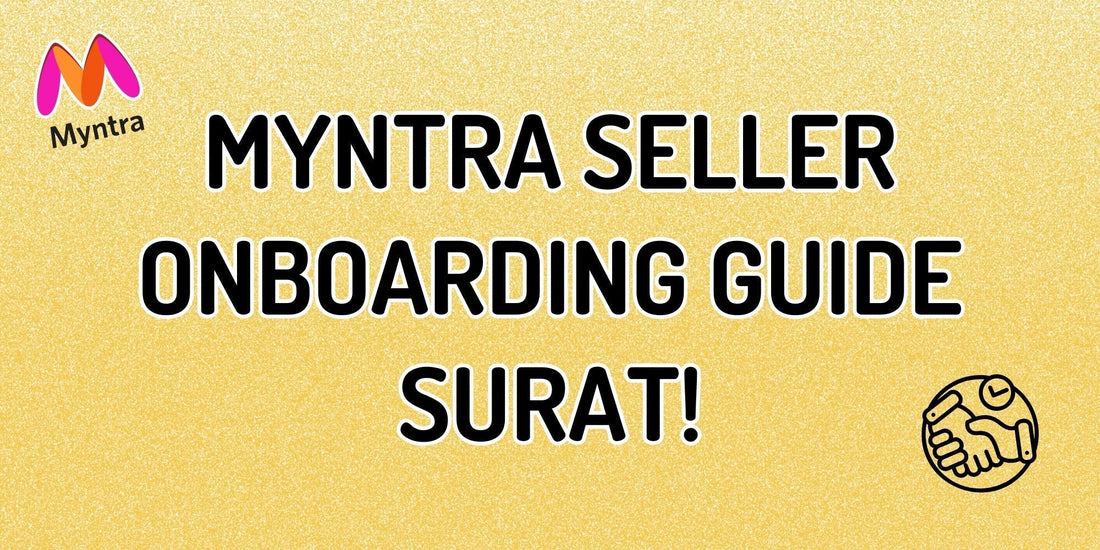 Myntra Seller Account Onboarding in Surat: A Complete Guide for Business Owners & Online Aspirants