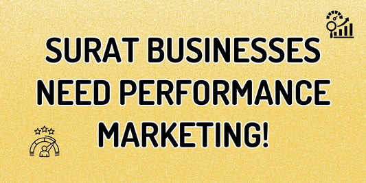 Why Surat Businesses Can’t Afford to Ignore Performance Marketing in 2025