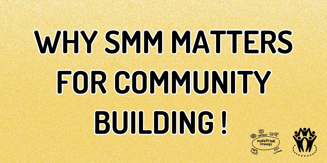 Why SMM is Essential for Building a Strong Online Community