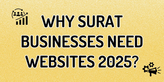 Why Your Surat-Based Business Needs a Professional Website in 2025 – B2B & B2C Perspective