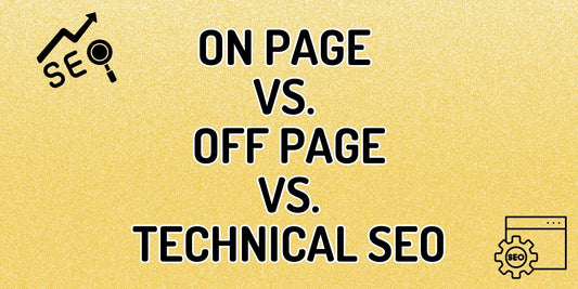 On-Page SEO vs. Off-Page SEO vs. Technical SEO: What’s the Difference?