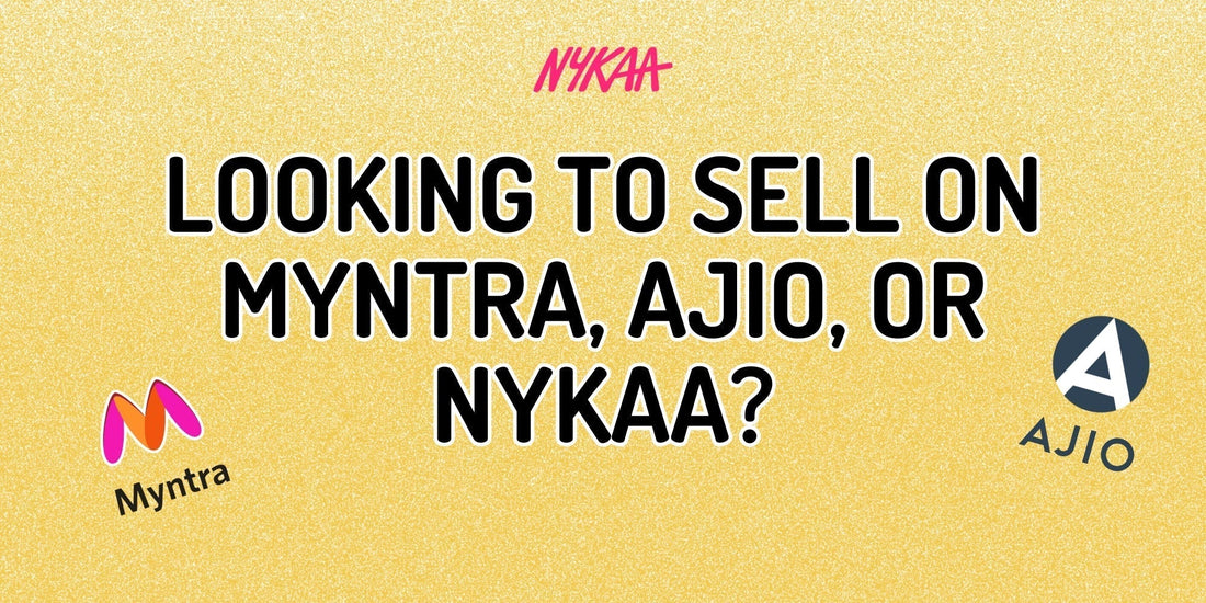 Want to Sell on Myntra, Ajio or Nykaa?