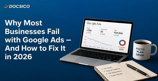 Why Google Ads Fail in 2026 — Common Mistakes & How to Fix Them