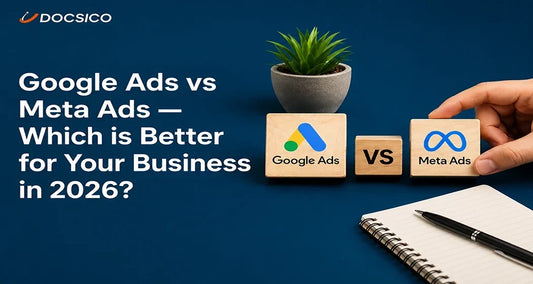 Google Ads vs Meta Ads in 2026 — Which is Better for Your Business?