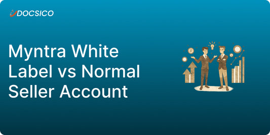 Myntra White Label vs Normal Seller Account — Full Comparison (2026)