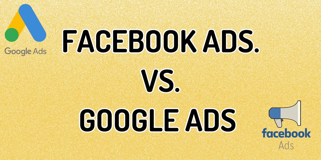 Facebook Ads vs. Google Ads: Which One Should You Choose?