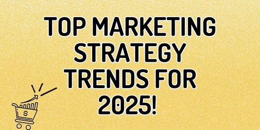 Business Marketing Strategy Trends in 2025