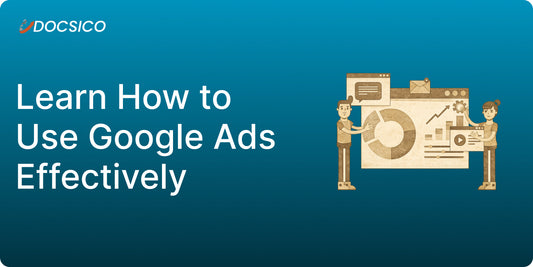 What is Google Ads, Types, Benefits, and How to Use Them Effectively for Your Business