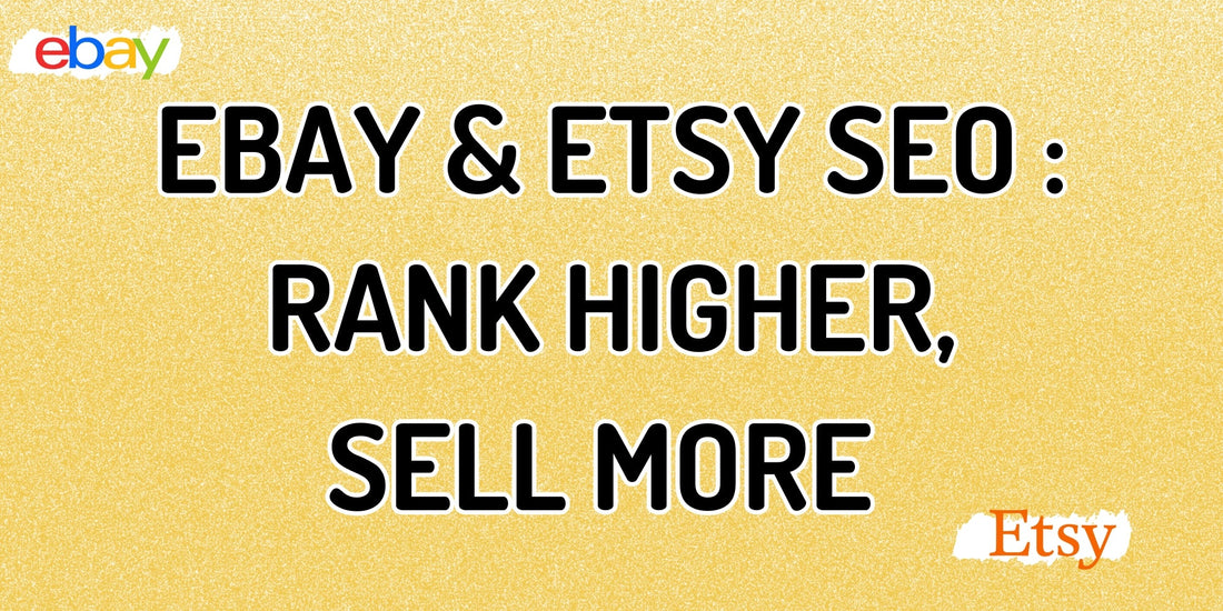eBay & Etsy SEO: How to Rank Higher and Sell More Products