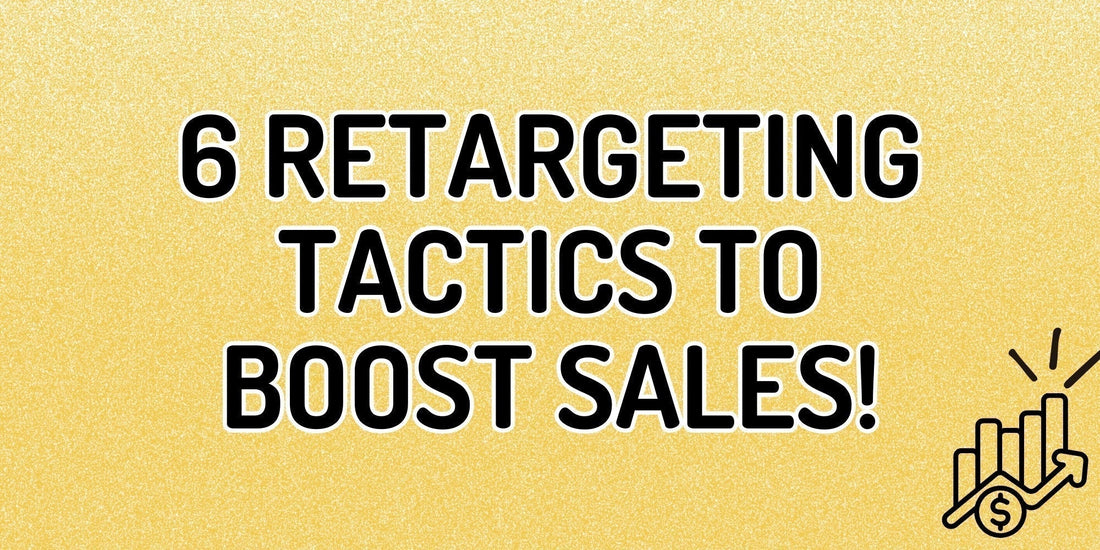 6 Retargeting Strategies To Boost Your eCommerce Sales